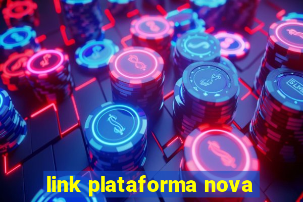 link plataforma nova